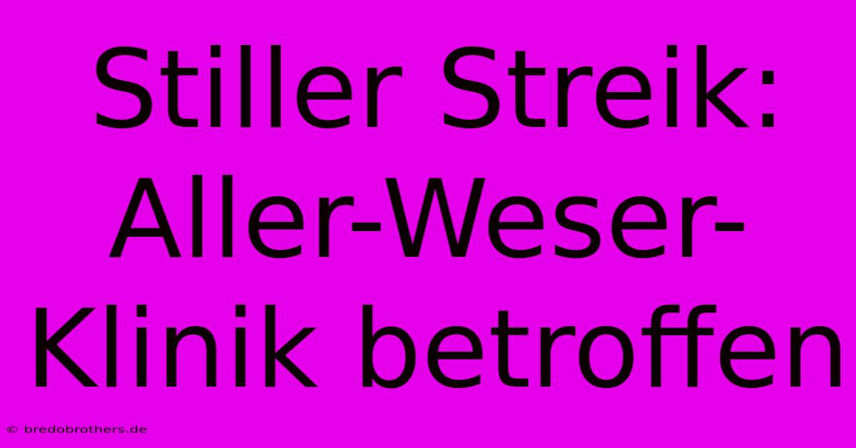 Stiller Streik: Aller-Weser-Klinik Betroffen