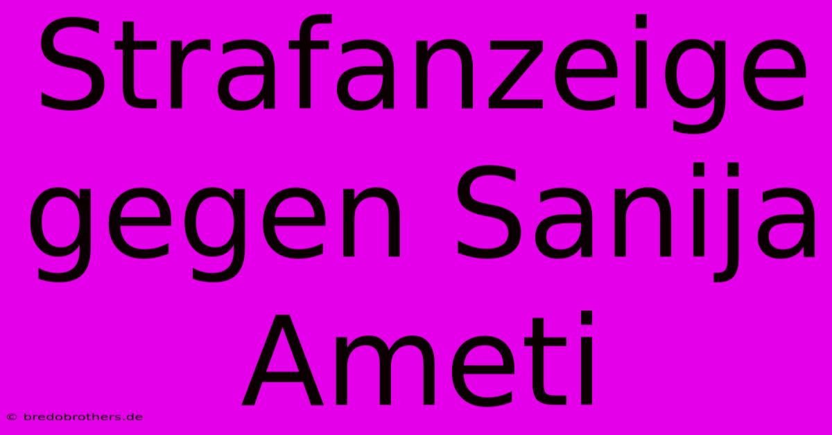 Strafanzeige Gegen Sanija Ameti