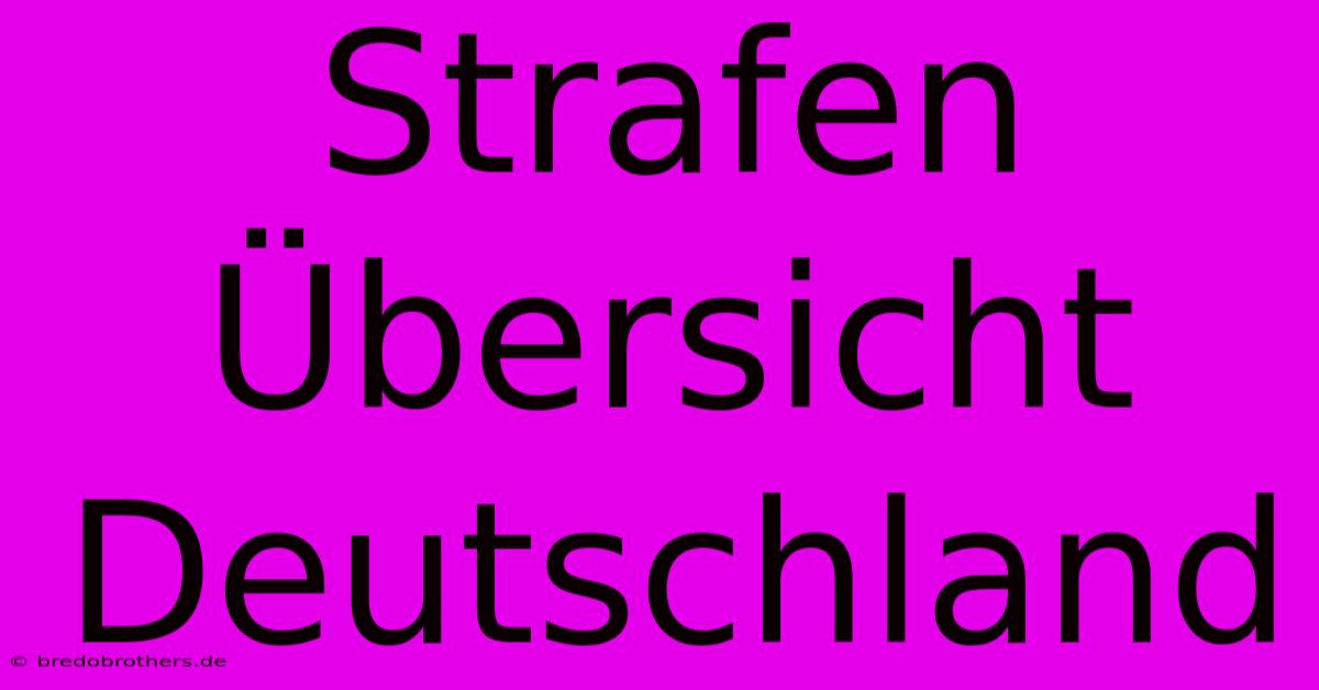 Strafen Übersicht Deutschland