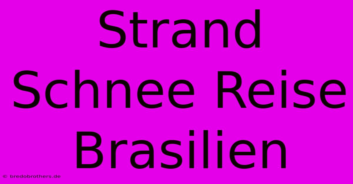 Strand Schnee Reise Brasilien