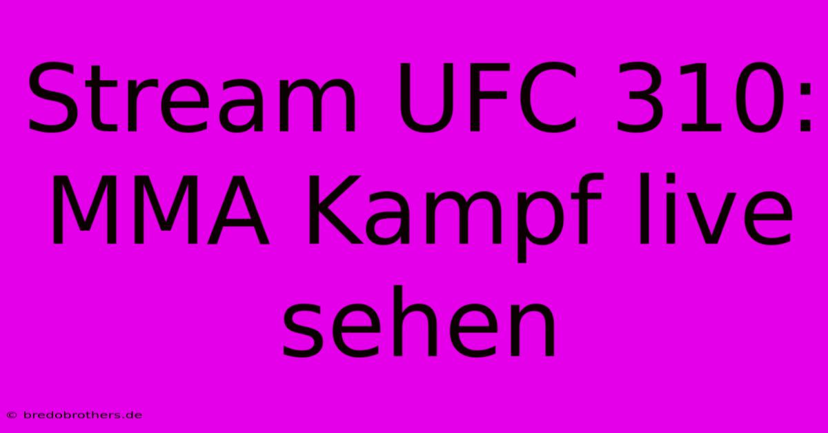 Stream UFC 310: MMA Kampf Live Sehen