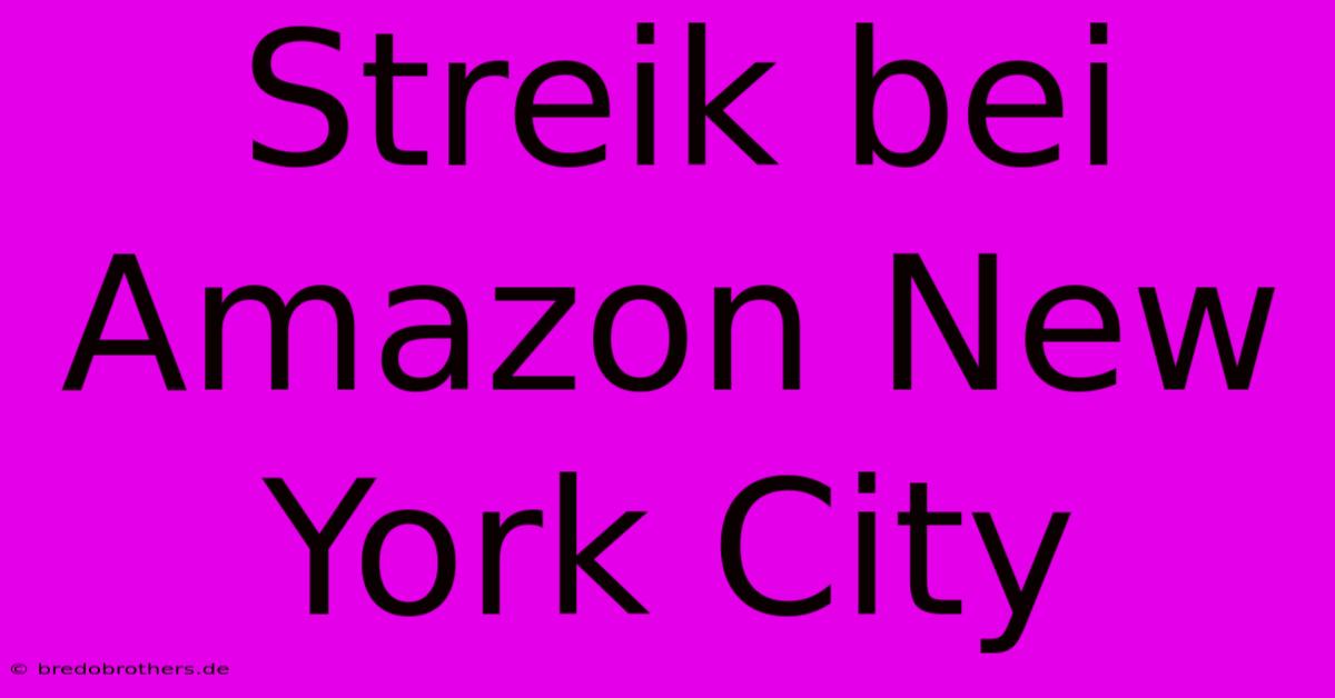 Streik Bei Amazon New York City