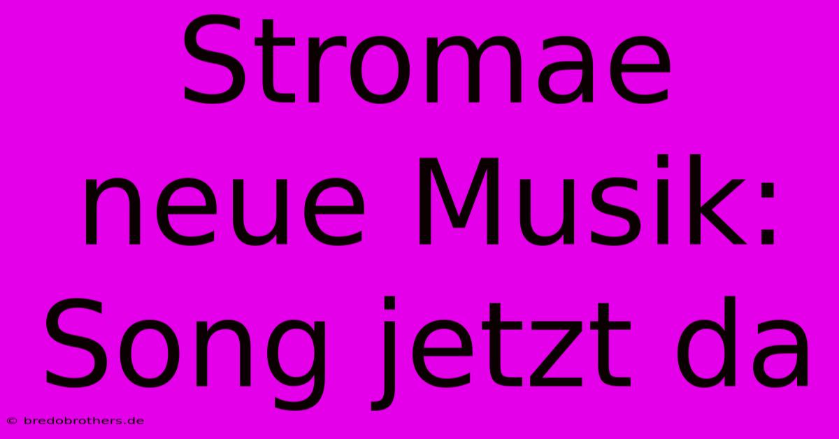 Stromae Neue Musik: Song Jetzt Da