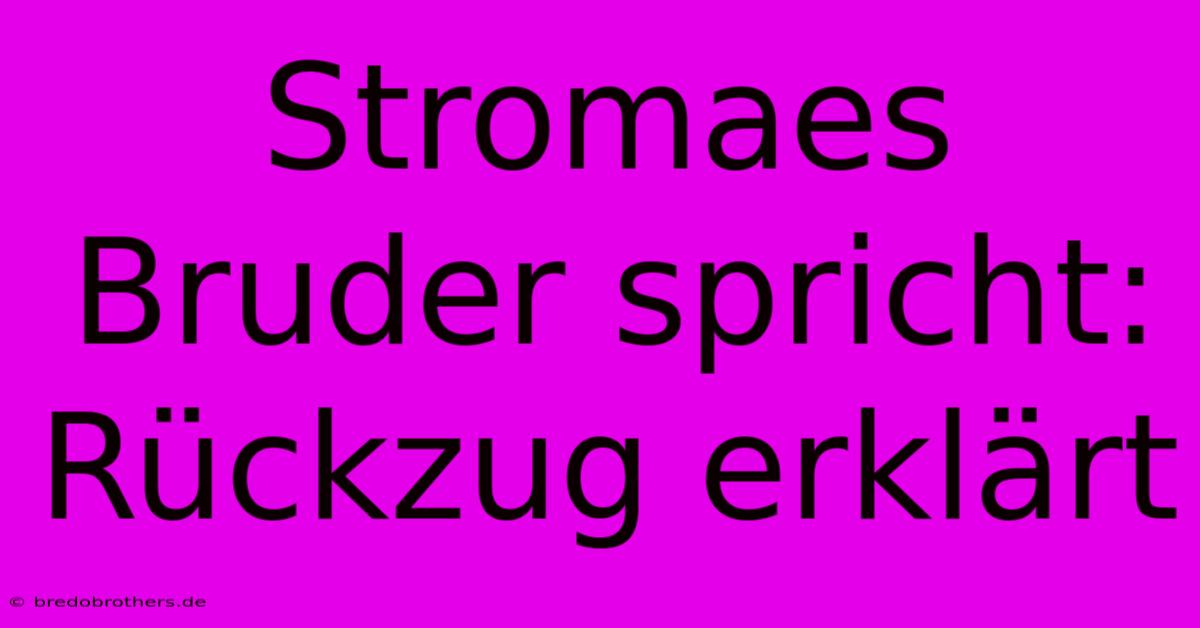 Stromaes Bruder Spricht:  Rückzug Erklärt