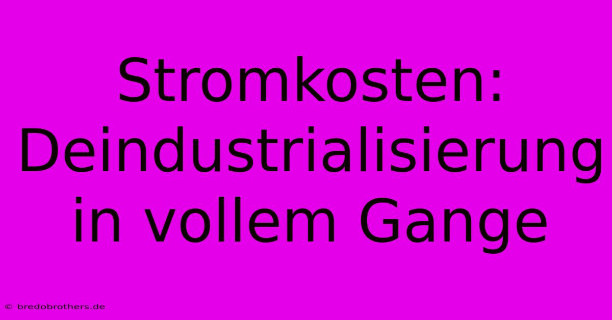 Stromkosten:  Deindustrialisierung In Vollem Gange