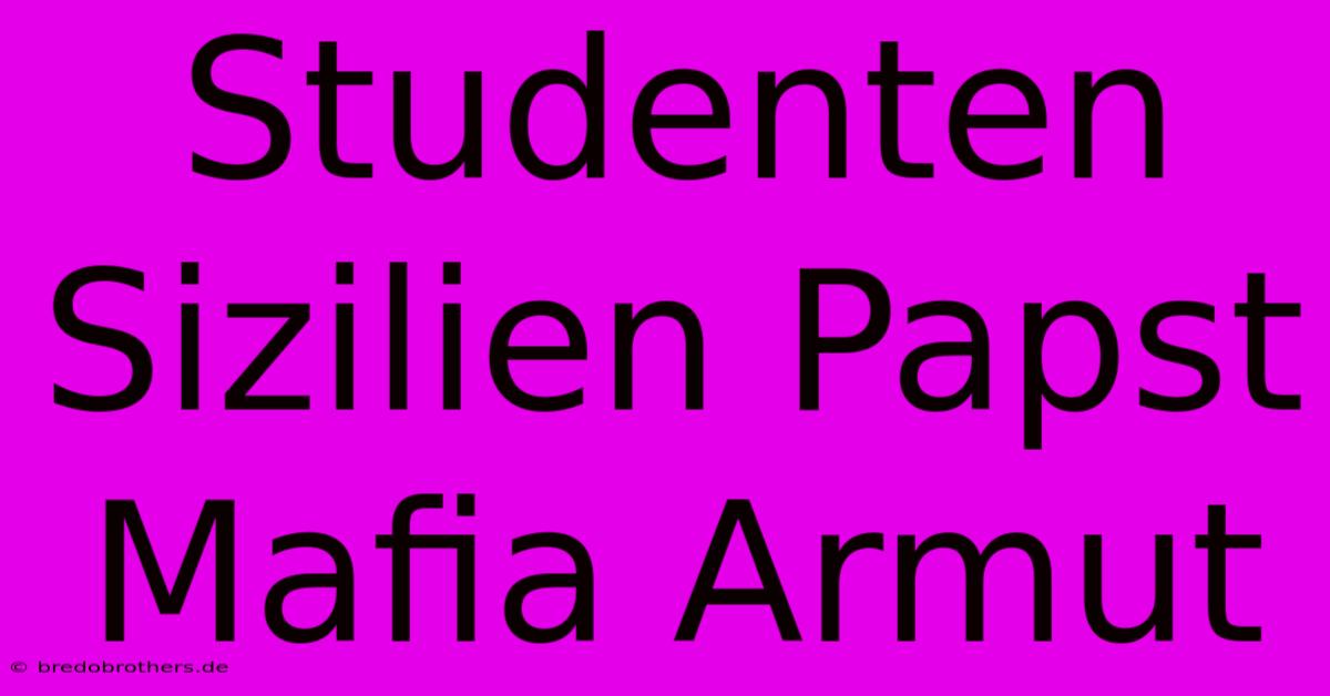 Studenten Sizilien Papst Mafia Armut