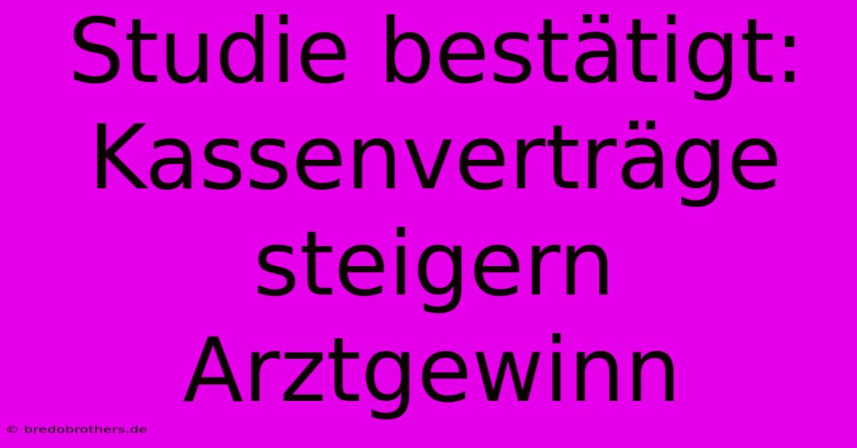 Studie Bestätigt: Kassenverträge Steigern Arztgewinn