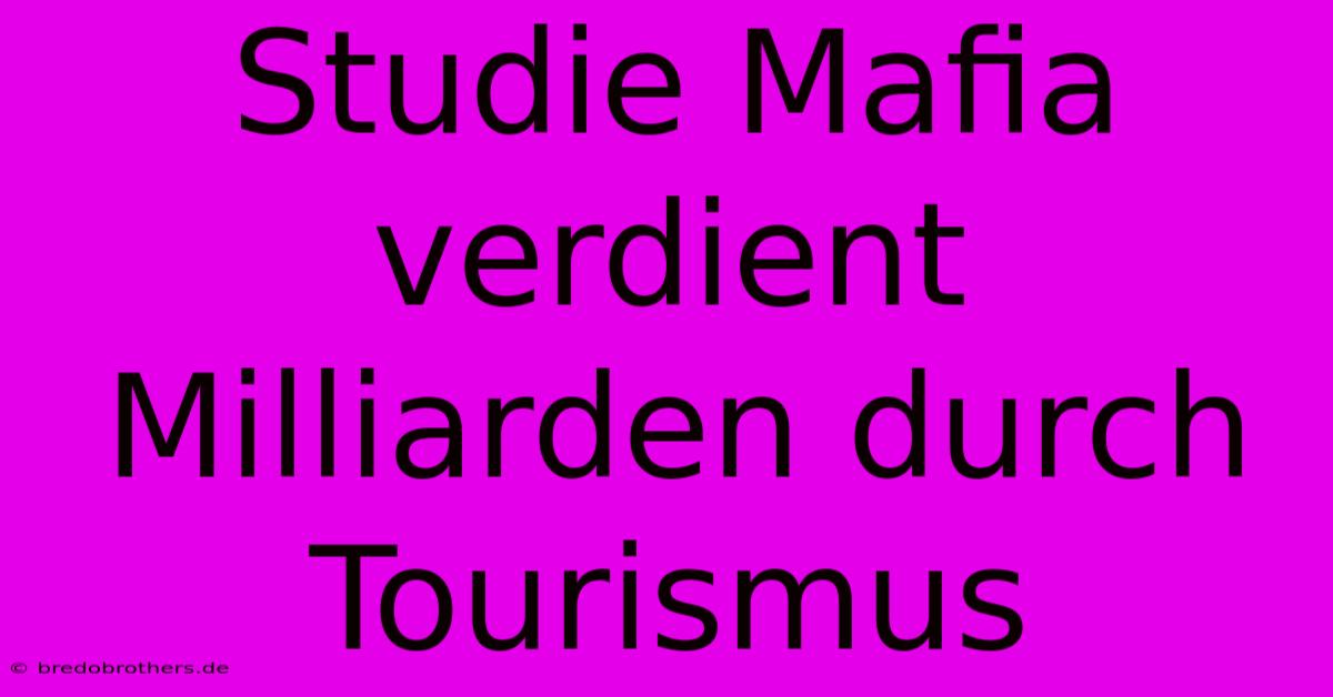 Studie Mafia Verdient Milliarden Durch Tourismus