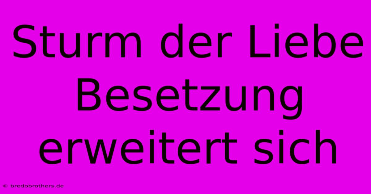 Sturm Der Liebe Besetzung Erweitert Sich