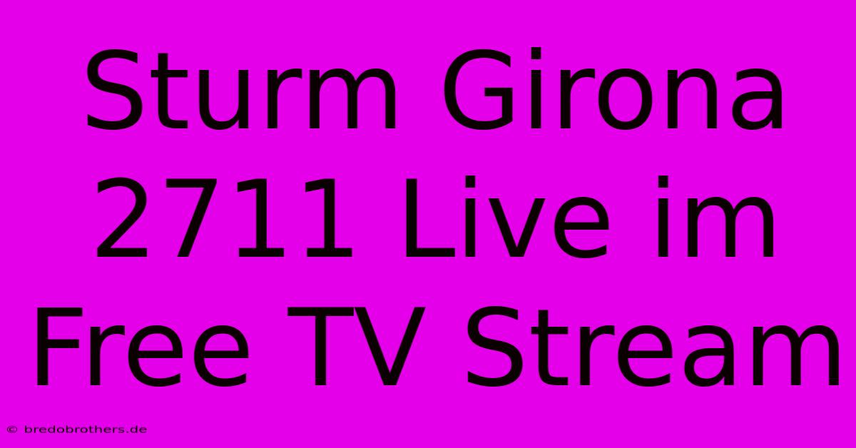 Sturm Girona 2711 Live Im Free TV Stream