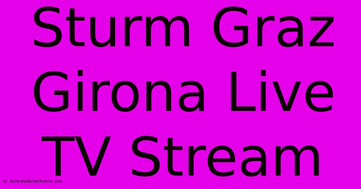 Sturm Graz Girona Live TV Stream