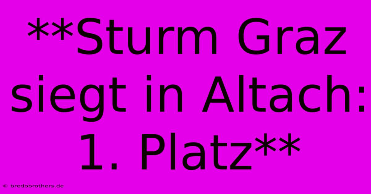 **Sturm Graz Siegt In Altach: 1. Platz**