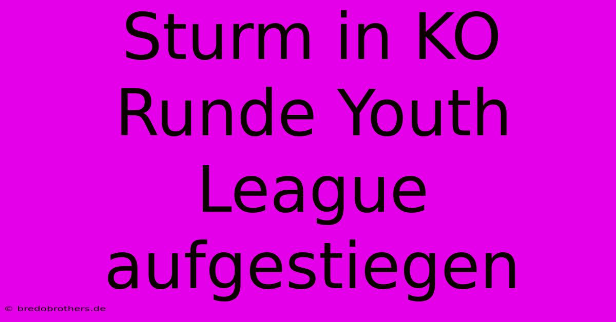 Sturm In KO Runde Youth League Aufgestiegen