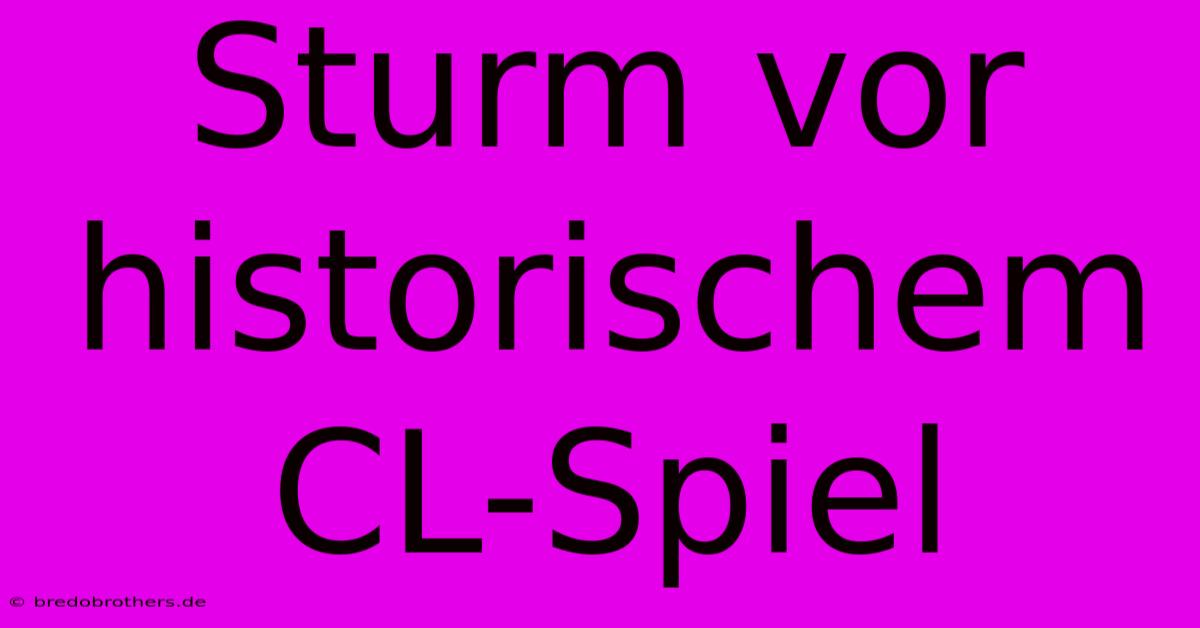 Sturm Vor Historischem CL-Spiel