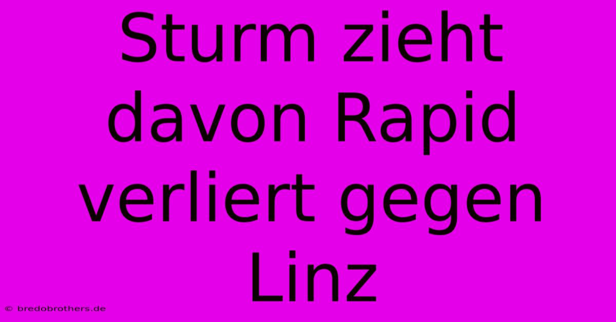 Sturm Zieht Davon Rapid Verliert Gegen Linz