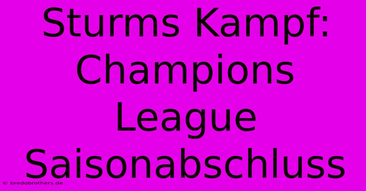 Sturms Kampf: Champions League Saisonabschluss