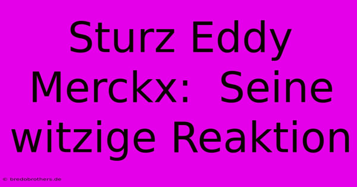 Sturz Eddy Merckx:  Seine Witzige Reaktion