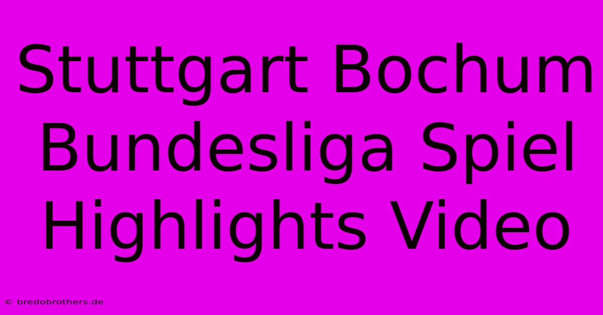 Stuttgart Bochum Bundesliga Spiel Highlights Video