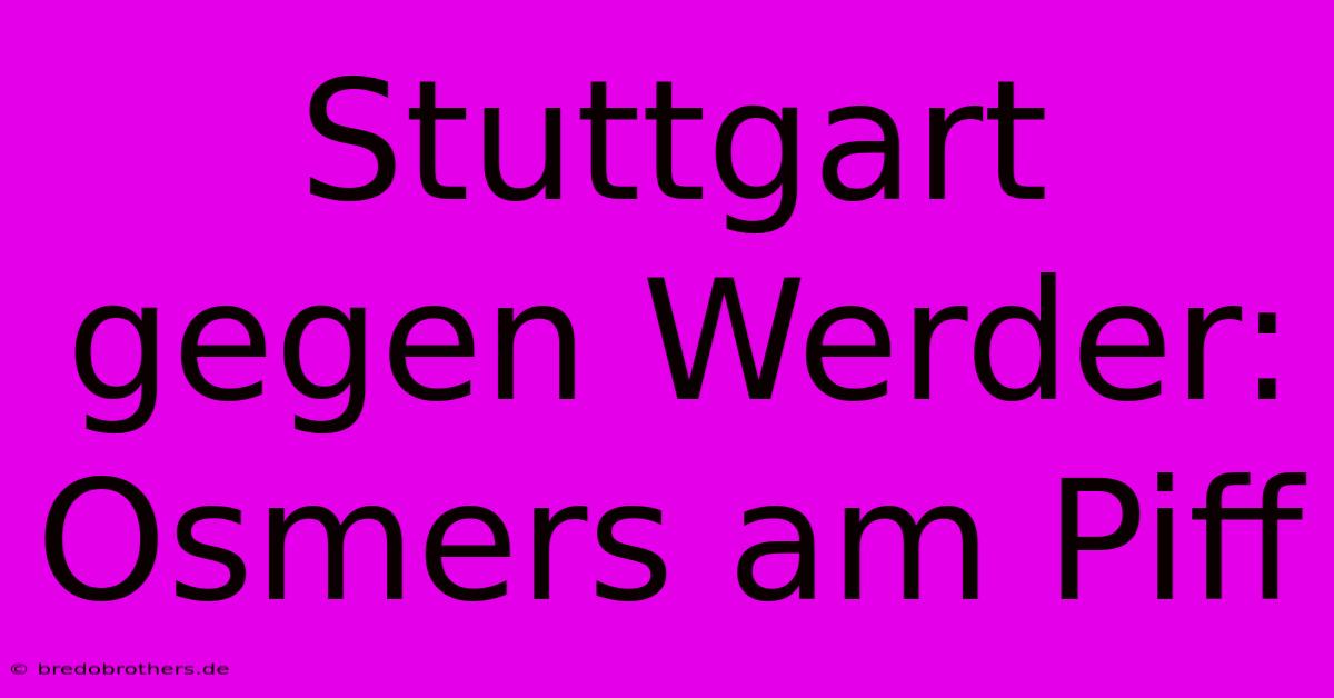 Stuttgart Gegen Werder: Osmers Am Piff