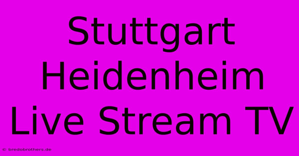 Stuttgart Heidenheim Live Stream TV