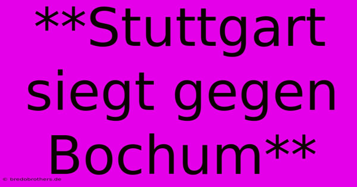 **Stuttgart Siegt Gegen Bochum**