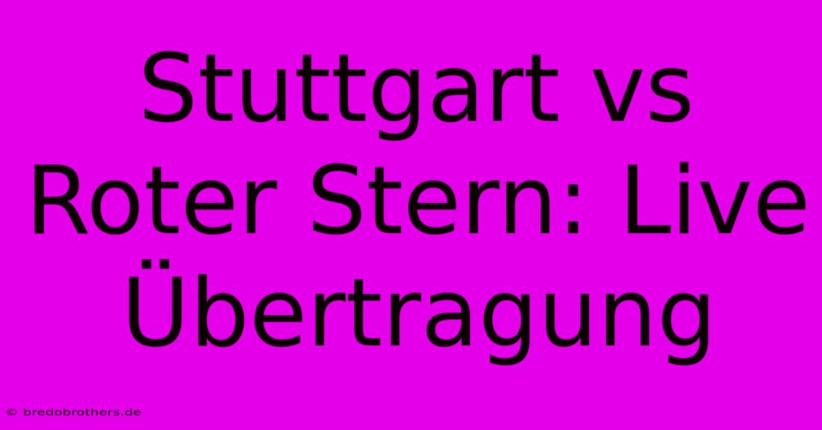 Stuttgart Vs Roter Stern: Live Übertragung