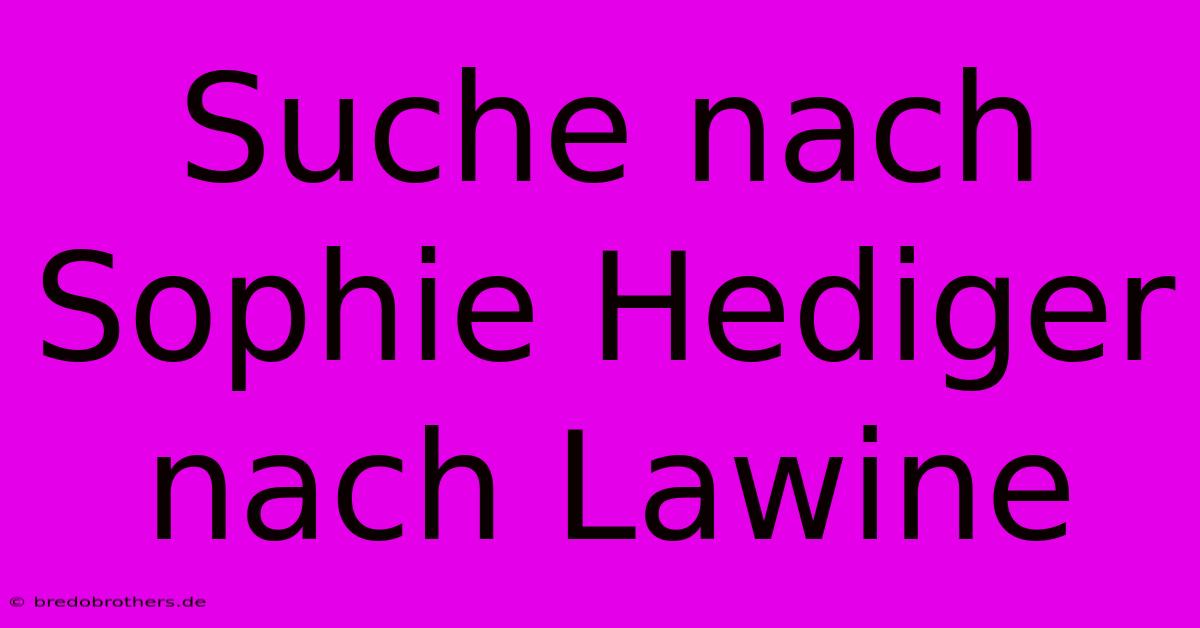 Suche Nach Sophie Hediger Nach Lawine