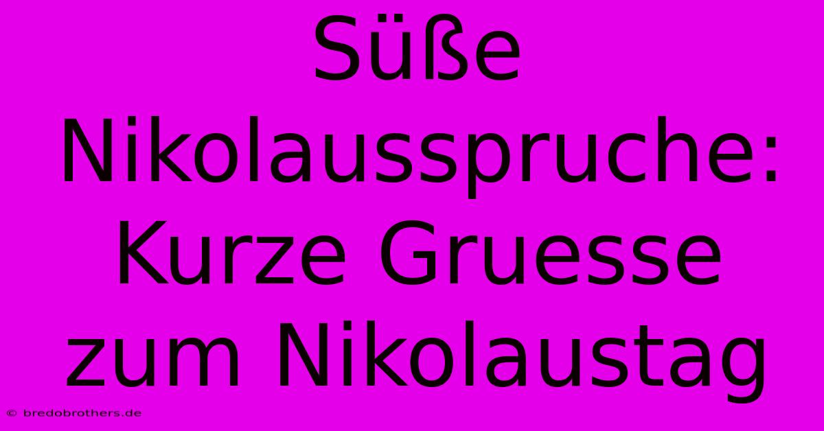 Süße Nikolausspruche:  Kurze Gruesse Zum Nikolaustag