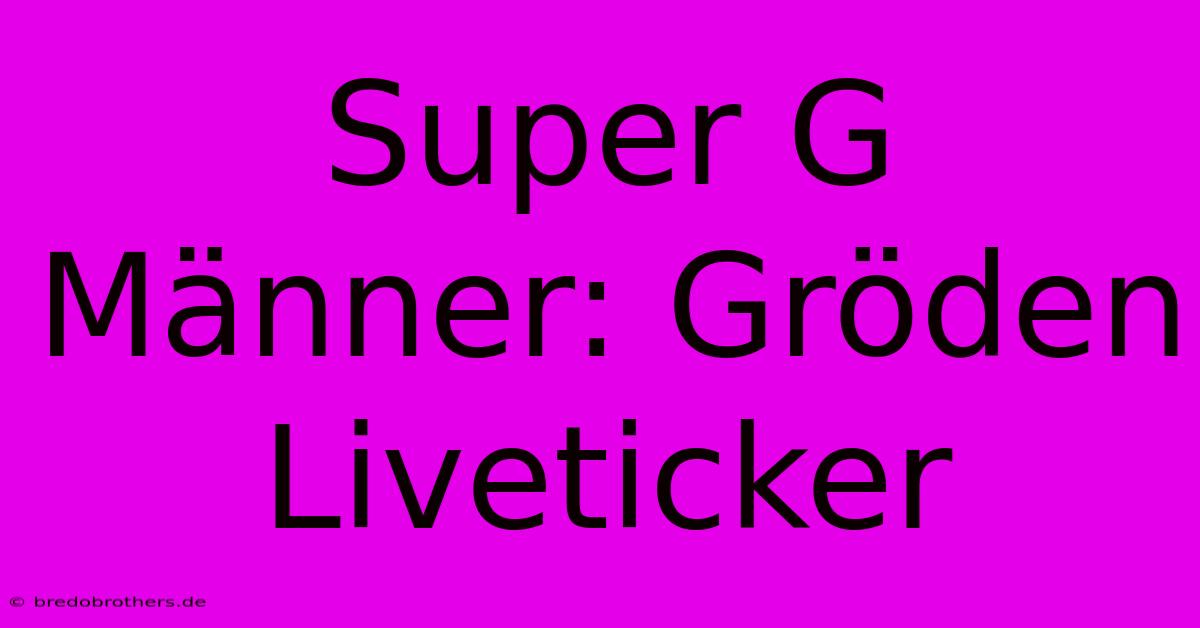 Super G Männer: Gröden Liveticker