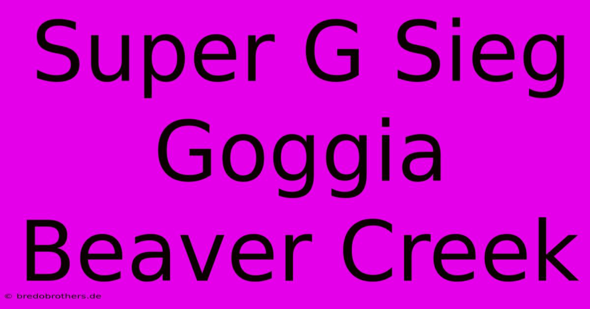 Super G Sieg Goggia Beaver Creek