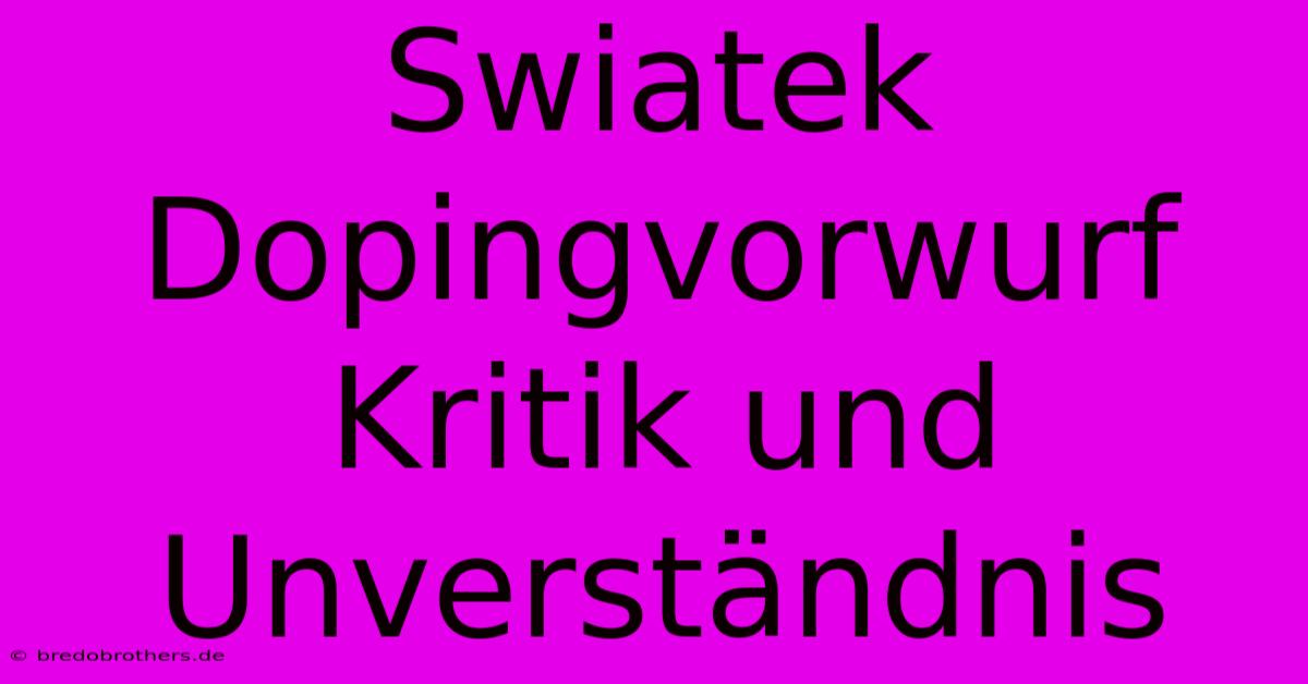 Swiatek Dopingvorwurf Kritik Und Unverständnis