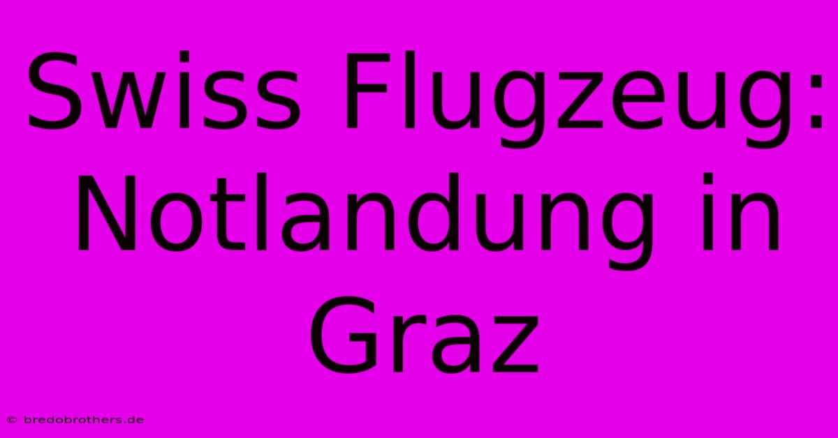 Swiss Flugzeug: Notlandung In Graz