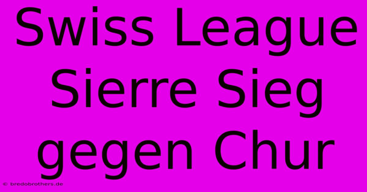 Swiss League Sierre Sieg Gegen Chur