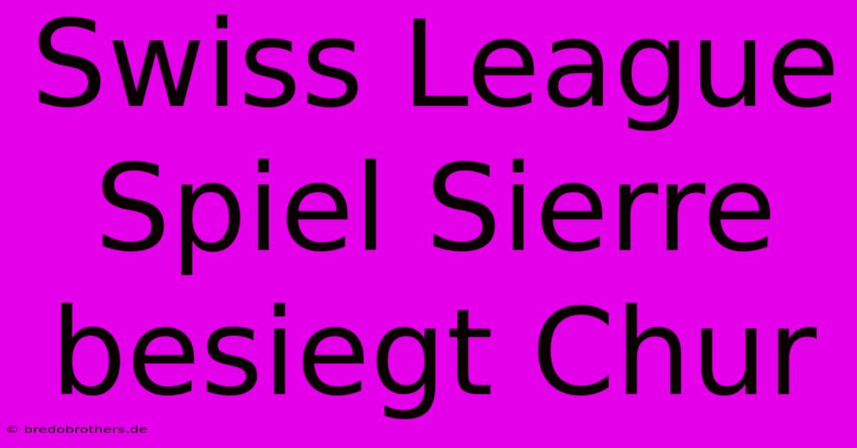 Swiss League Spiel Sierre Besiegt Chur