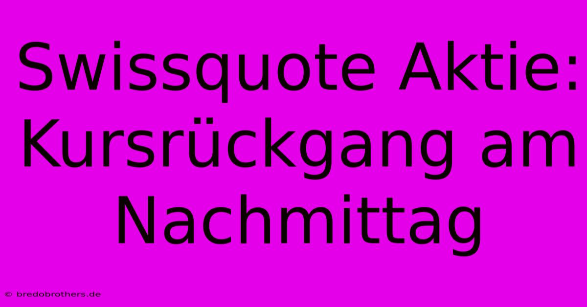 Swissquote Aktie: Kursrückgang Am Nachmittag