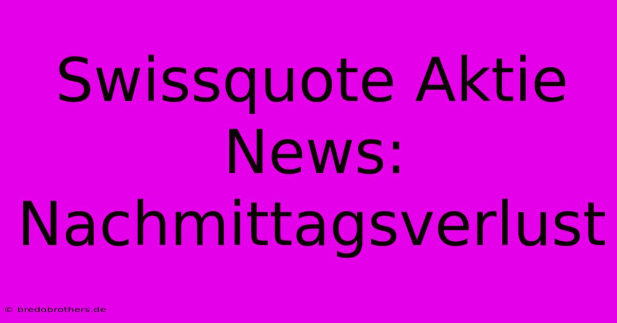 Swissquote Aktie News: Nachmittagsverlust