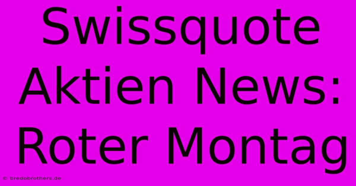 Swissquote Aktien News: Roter Montag