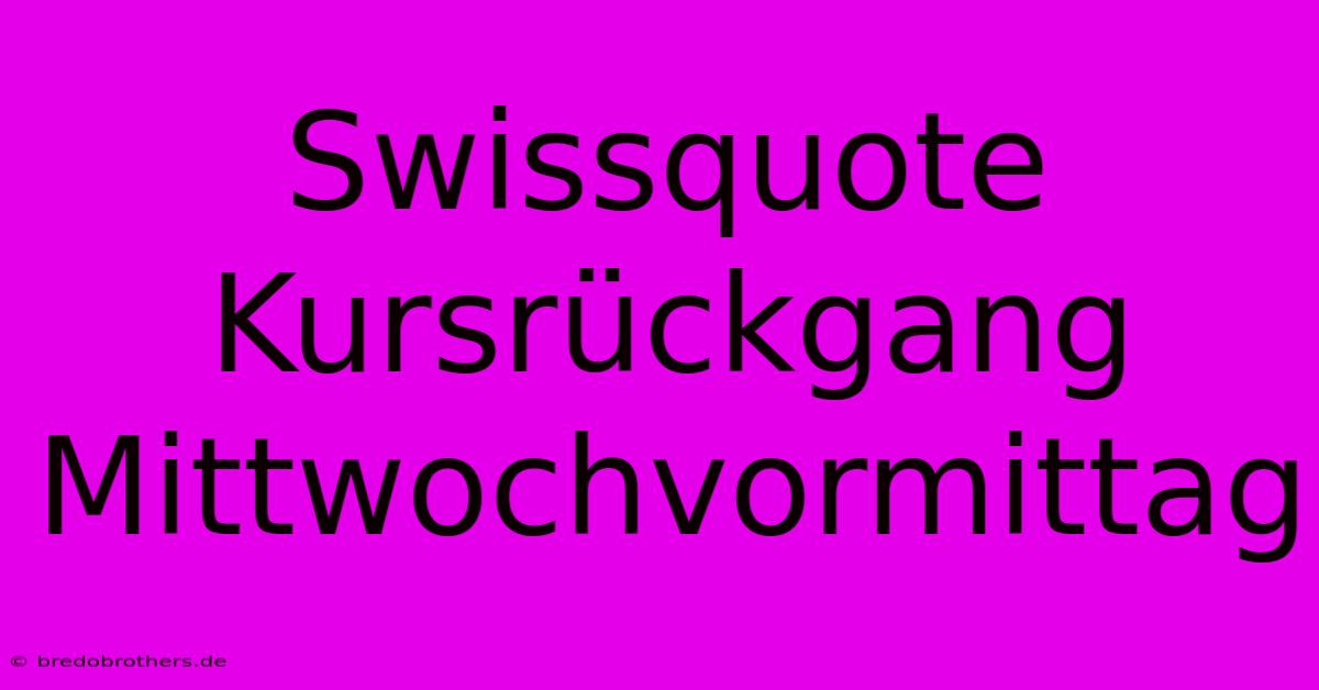 Swissquote Kursrückgang Mittwochvormittag