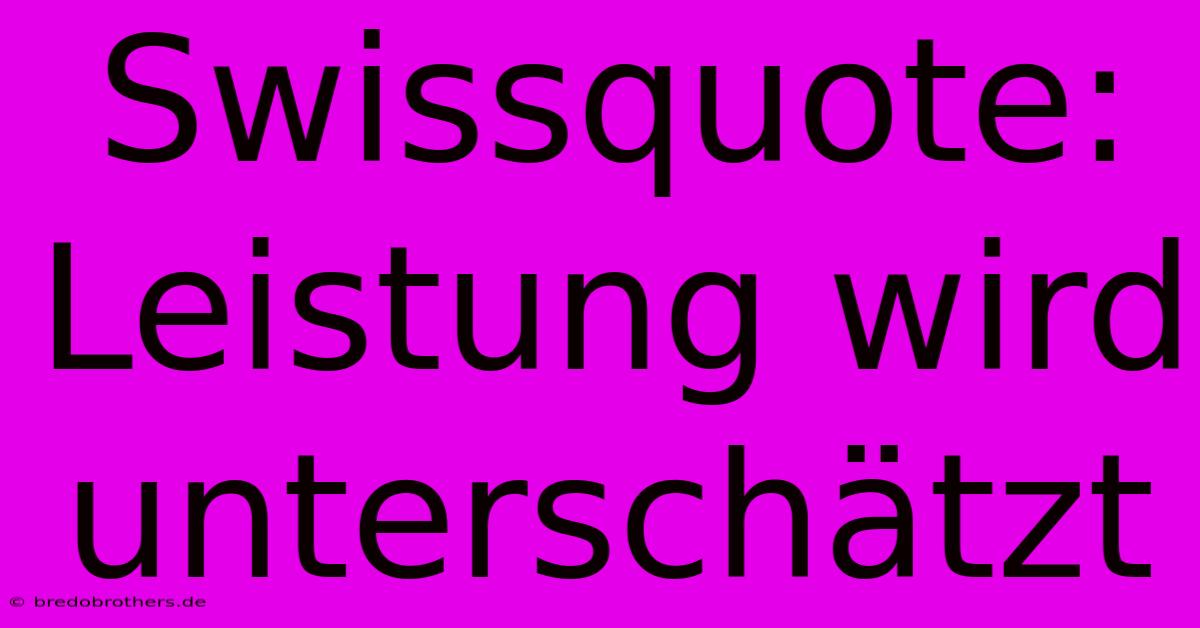 Swissquote: Leistung Wird Unterschätzt