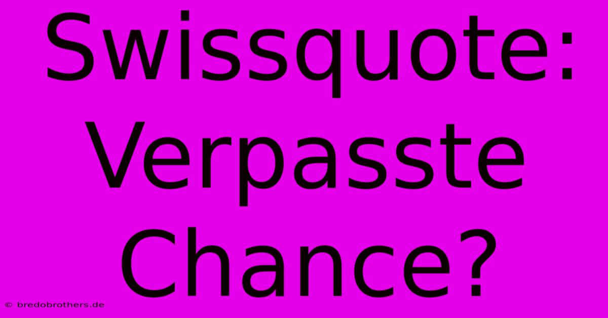 Swissquote:  Verpasste Chance?