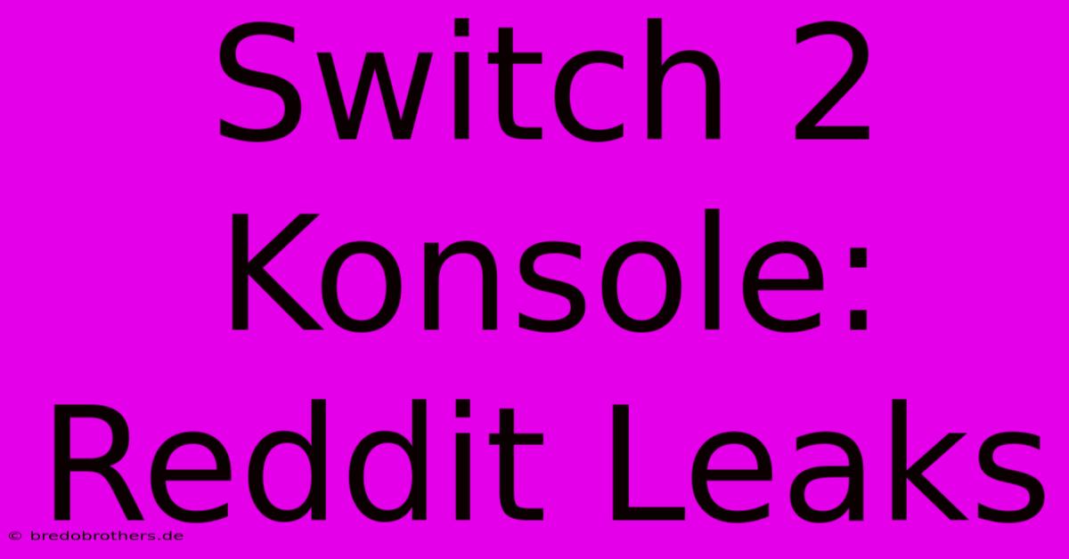 Switch 2 Konsole: Reddit Leaks