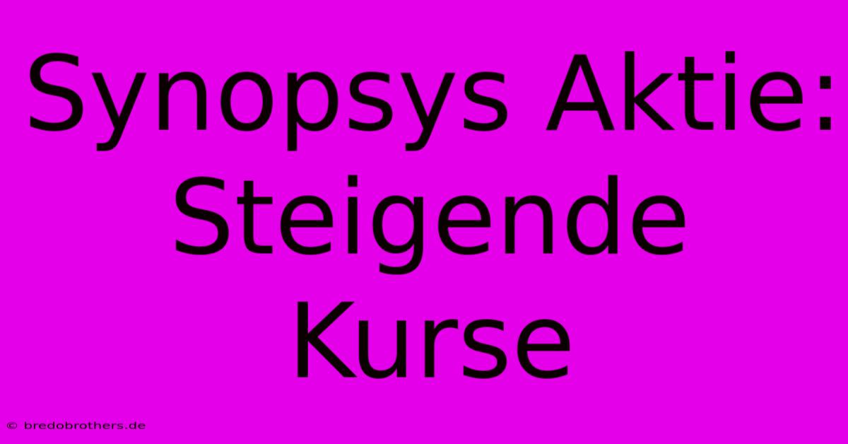 Synopsys Aktie: Steigende Kurse