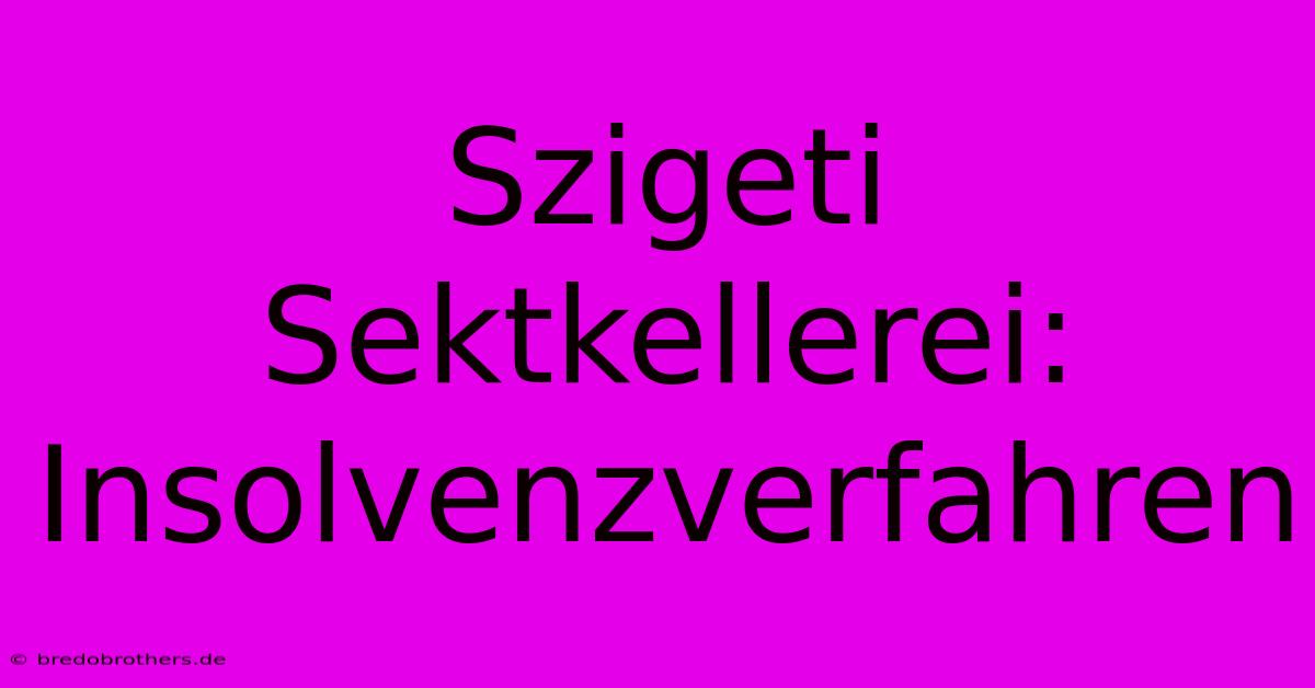 Szigeti Sektkellerei: Insolvenzverfahren