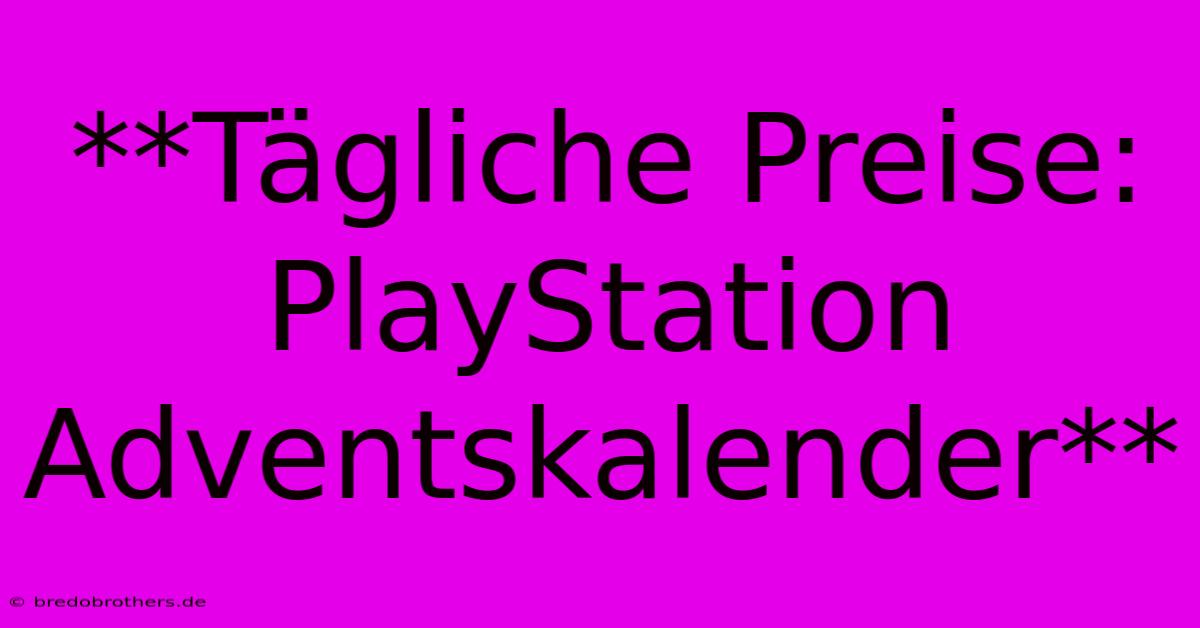 **Tägliche Preise: PlayStation Adventskalender**