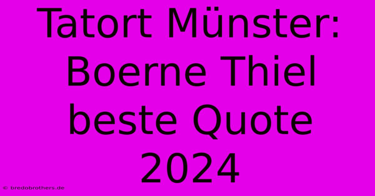 Tatort Münster: Boerne Thiel Beste Quote 2024