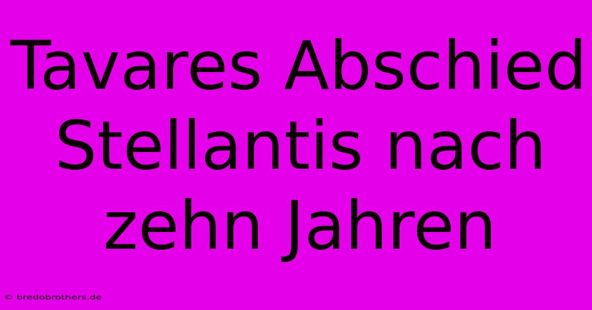 Tavares Abschied Stellantis Nach Zehn Jahren