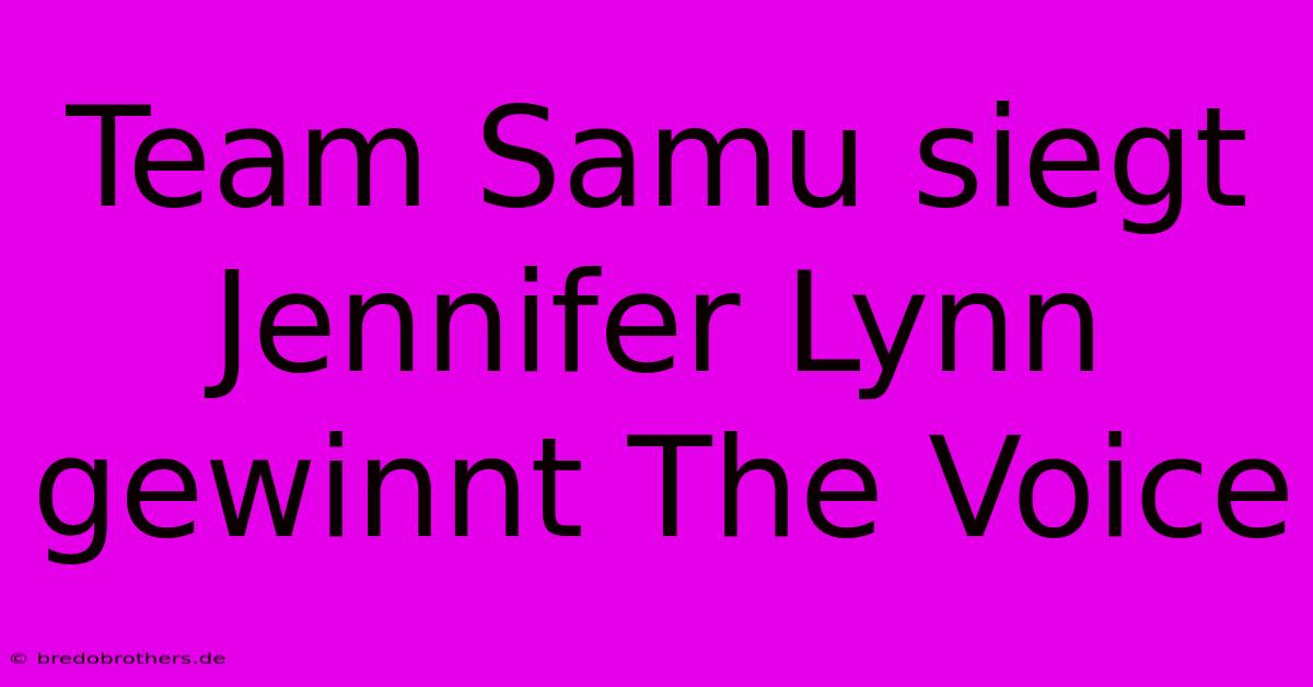 Team Samu Siegt Jennifer Lynn Gewinnt The Voice