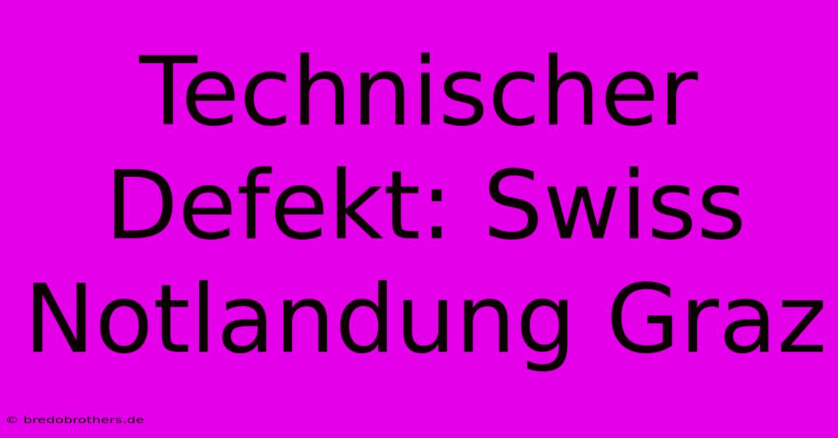 Technischer Defekt: Swiss Notlandung Graz