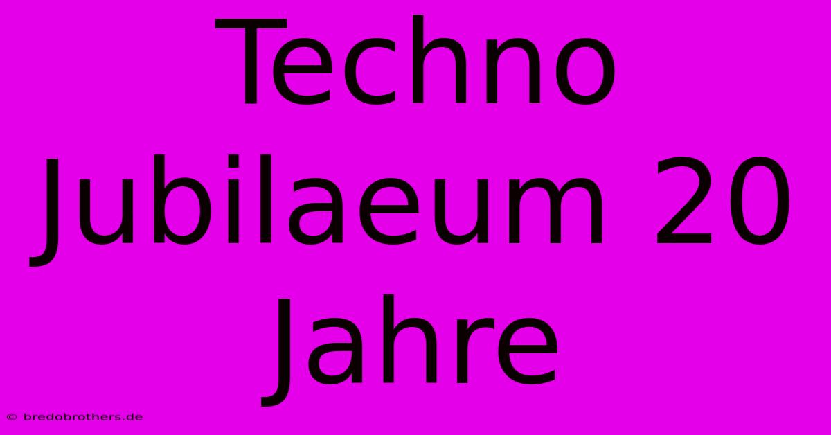 Techno Jubilaeum 20 Jahre