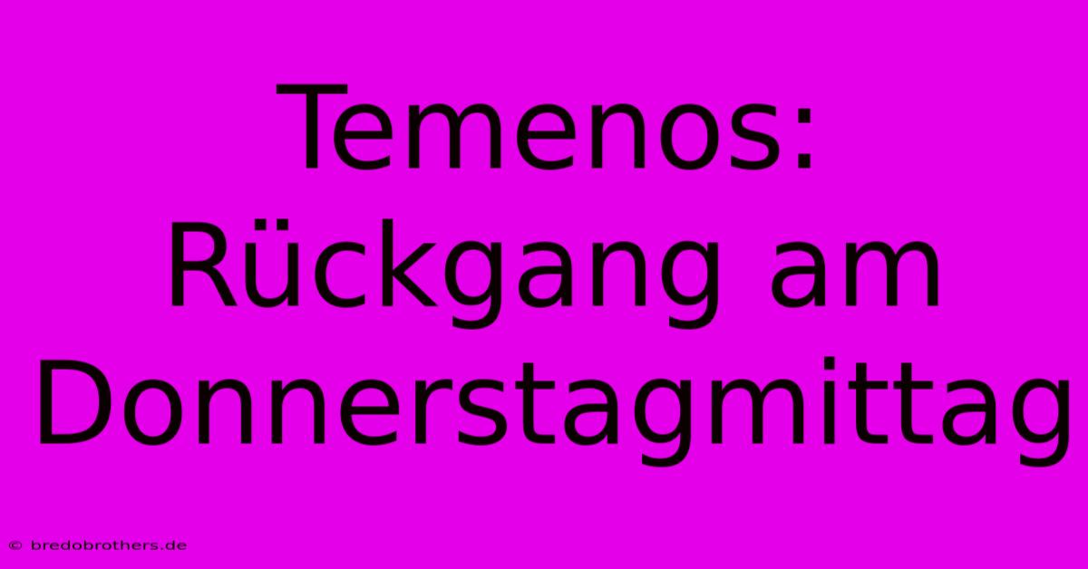 Temenos: Rückgang Am Donnerstagmittag